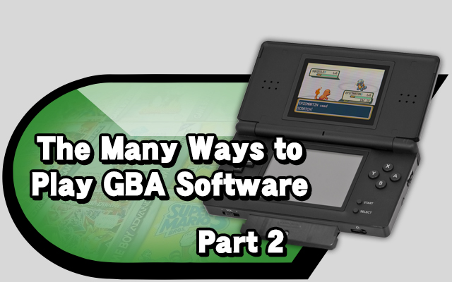 The Many Ways To Play Game Boy Advance Software Part 2 Source Gaming