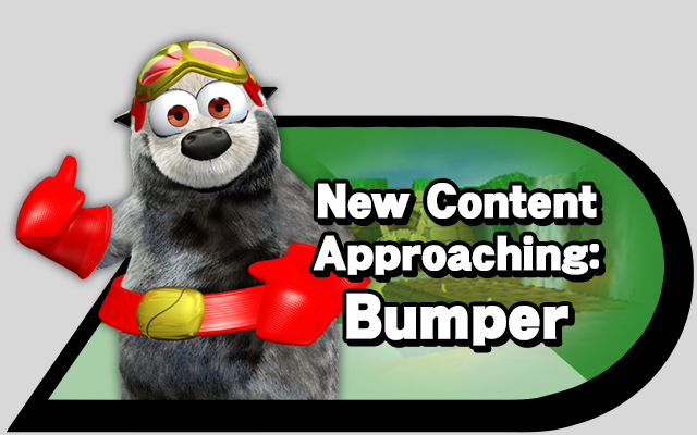 New Content Approaching: Bumper