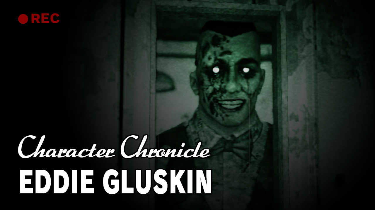 Character Chronicle: Eddie Gluskin